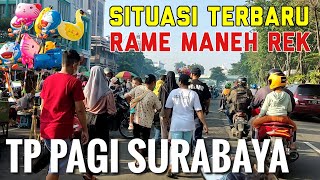 SITUASI TERBARU TP PAGI SURABAYA, PASAR MINGGU PAGI TUGU PAHLAWAN SURABAYA