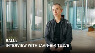 Salu: Interview with Jaan-Eik Tulve