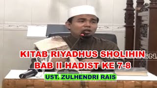 🔴KITAB RIYADHUS SHOLIHIN BAB II HADIST KE 7-8 - UST. ZULHENDRI RAIS