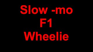 Slow Mo F1 Wheelie - ddshiner