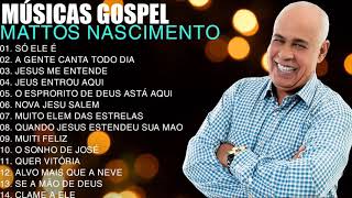 Canções Famosas De Hinos De MATTOS NASCIMENTO - A Melhor Música Religiosa