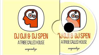 DJ Oji & DJ Spen - A Tribe Called House (DJ Oji aka Original Man Remix)