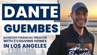 Dante Guembes’ Story: From Working a Traditional 9-5 to Financially Free with Just 2 CoLiving Homes