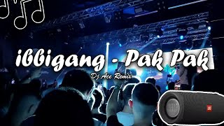 ibbigang - Pak Pak [Dj Ace Remix]