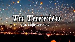 Rei, Callejero Fino - Tu Turrito (Letra/Lyrics)