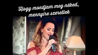 DANCS ANNAMARI- Hogy mondjam meg néked, mennyire szeretlek ( Jó ebédhez szól a nóta)