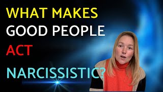 What Makes Good People Act In Narcissistic Ways