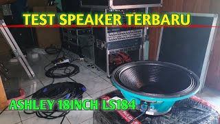 UNBOX DAN TEST HASIL SPEAKER TERBARU DARI ASHLEY LS184 | SPEAKER ASHLEY MURAH DARI ASHLEY 18INCH