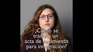 ¿Cómo se traduce un acta de nacimiento para la inmigración?