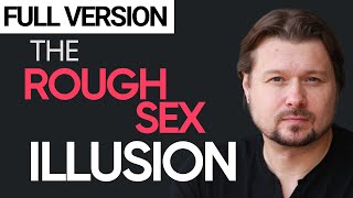 The Rough Sex Illusion: women and rough sex - in-depth explanation  | Alexey Welsh