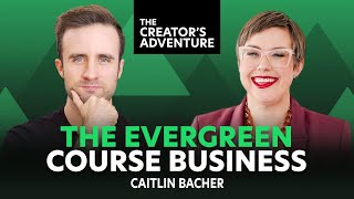 The No-Stress Method for Selling Online Courses [with Caitlin Bacher] - The Creator's Adventure #107