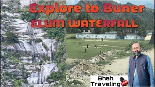 Visit to Buner | KPK | Elum water fall | swat journey