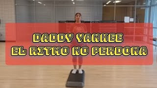 daddy yankee/ el ritmo no perdona / cardio zumbastep workout