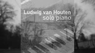 Ludwig van Houten Solo Piano Old Tapes 13