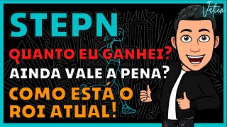 STEPN - QUANTO EU GANHEI? QUANTO ESTÁ O ROI? AINDA VALE A PENA? VEJA AS ATUALIZAÇÕES DO APP.