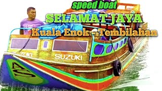 Speed Boat SELAMAT JAYA , jurusan Kuala Enok - Tembilahan, PP. #Kualaenok  #Tanahmerah #inhilriau