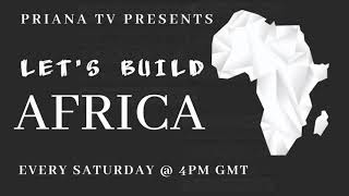 LET'S BUILD AFRICA, PROMO VIDEO... FIRST EDITION PREMIERES @ EXACTLY 16:00 GMT