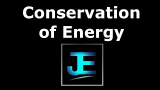 Explained: Conservation of Energy