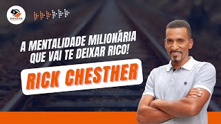 Rick Chesther -  A MENTALIDADE MILIONÁRIA QUE VAI TE DEIXAR RICO!