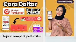 Cara Daftar Akulaku Terbaru 2024 || Cara Dapat Limit Paylater dan Pinjaman di Akulaku