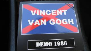 Vincent Van Gogh,  "Pedz Przed Siebie", ("Demo 1986")