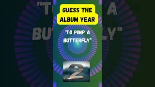 Guess The Album Year Challenge: To Pimp a Butterfly Edition! 🦋 Can You Guess Correctly?