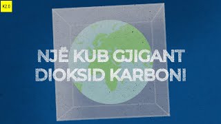 #EP2 - Toka në rrezik: Një kub gjigant dioksid karboni