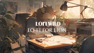 Lo-fi for Lion 🦁 | Study With Lion ~ Deep Focus [ Relax / Chill / Sleep ]