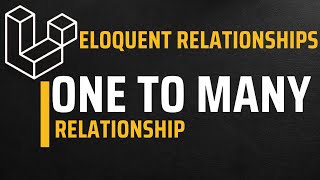 One to Many Relationship | Laravel  Eloquent Relationships