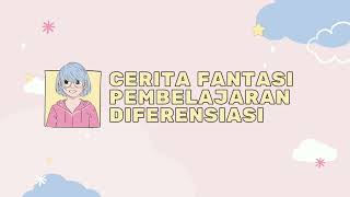 Pembelajaran Diferensiasi Memahami  Cerita Fantasi Kelas VII Siklus 1