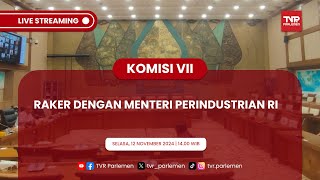 KOMISI VII DPR RI RAPAT KERJA DENGAN MENTERI PERINDUSTRIAN RI