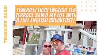 TENERIFE! Lilys English Tea Terrace Saved My Life With A Full English Breakfast!