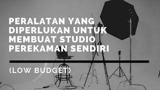 PERALATAN YANG DIPERLUKAN UNTUK MEMBUAT STUDIO SENDIRI