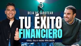 ¿Cómo transformar tus pensamientos y lograr sueños financieros? Con Nacho Mühlenberg | Ismael Cala