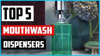 TOP 5 Best Mouthwash Dispensers 2022— Reviews