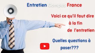 Entretien campus France attention  voici ce qu'il faut dire à la fin