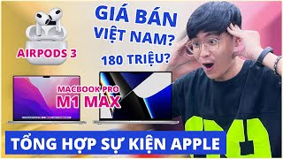 KHÓ THỞ VỚI AIRPODS 3, MẮC-BOOK PRO M1 PRO MAX SIÊU MẠNH, GIÁ BÁN VIỆT NAM !!!!