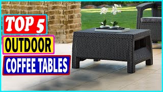 Top 5 Best Outdoor Coffee Tables in 2022