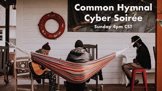 Common Hymnal | Cyber Soirée | May 10, 2020