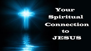 Your Spiritual Connection to Jesus – The Awesomeness of God – Christian Devotional