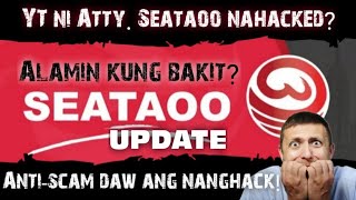 NAHACKED BA O NAGDELETE SI ATTY. SEATAOO NG YOUTUBE ACCOUNT? ANTI-SCAM DAW ANG ME PAKANA?