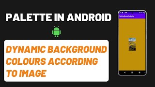 Palette in android studio | How to set background colour according to image in android studio