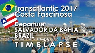 Costa Fascinosa Departure Salvador 2017, Timelapse.