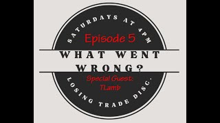 What Went Wrong?  (Losing Trade Analysis) Chatting with TLamb