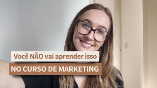 Você NÃO vai aprender isso no curso de MARKETING