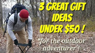 3 Great Gift Ideas Under $50 ! (for the outdoor adventurer)