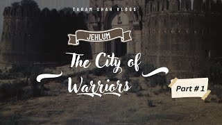 Visited Jehlum after 18 years | Part 1 | City of Warriors | Rohtas Fort