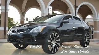 Nissan Altima On 26s StarrWheels - A1whipss