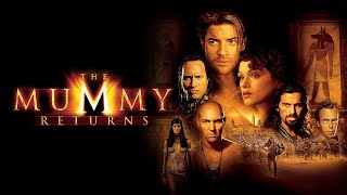 The Mummy Returns (2001) Movie || Brendan Fraser, Rachel Weisz, John Hannah N || Review and Facts