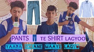 #trending song pants 👖 te shirt 👕 lagyoo yaara cheane maaye lagyoo